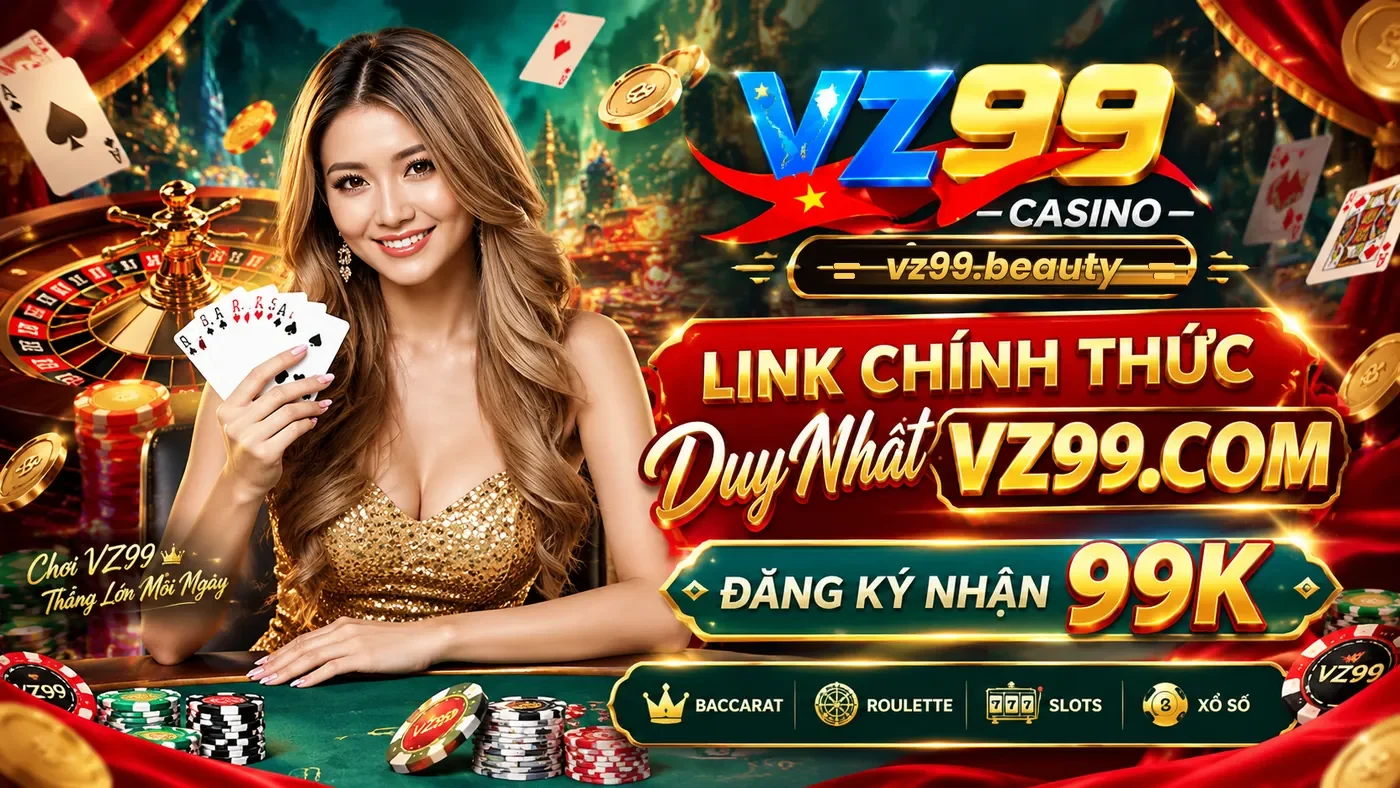 Banner VZ99 Casino – link truy cập chính thức, sảnh Baccarat, Roulette, Slots và Xổ số